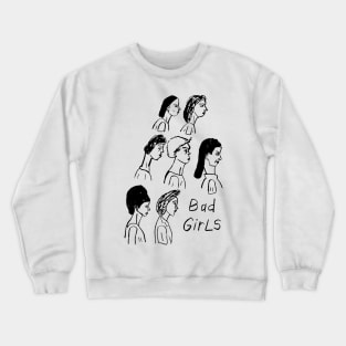 bad girls Crewneck Sweatshirt